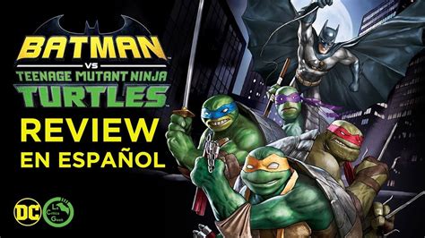 Batman Vs Las Tortugas Ninja Review En Espa Ol Youtube