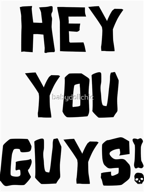 Hey You Guys Sticker By Babydollchic Redbubble