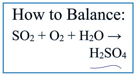 How to Balance SO2 + O2 + H2O = H2SO4 (Sulfur dioxide + Oxygen gas ...