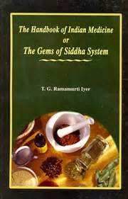 The Handbook of Indian Medicine or The Gems of Siddha Systems by T.G. Ramamurti Iyer at Vedic Books