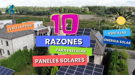 10 RAZONES PARA INSTALAR PANELES SOLARES Ventajas de la energía solar