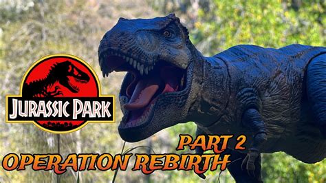 Operation Rebirth Part 2 Of The Jurassic Park Toy Movie Saga