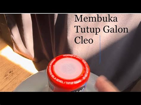 Refresh Cara Membuka Tutup Galon Cleo Tutupgalon Maw Widyatama Cleo