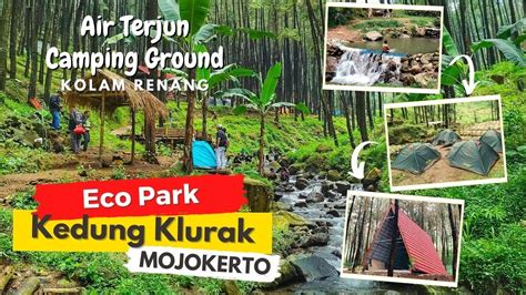 KEDUNG KLURAK ECO PARK PACET MOJOKERTO TEMPAT YANG NYAMAN UNTUK