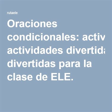 Oraciones Condicionales Actividades Divertidas Para La Clase De Ele