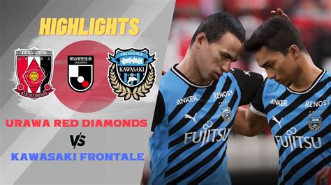 ไฮไลทฟตบอลเจลก Urawa Red Diamonds vs Kawasaki Frontale J League