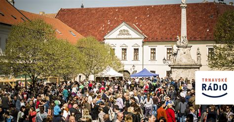 Podujatie Ktor Milujeme Trnavsk R Nek Oslavuje Narodeniny