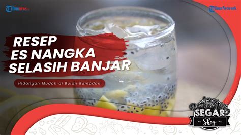 Cara Membuat Es Nangka Selasih Banjar Untuk Rekomendasi Menu Buka Puasa