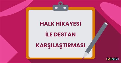 Halk Hikayesi ile Destan Karşılaştırılması Edebiyat