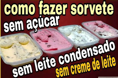 Como Fazer O Melhor Sorvete Caseiro Profissional Sem A Car Sem Leite