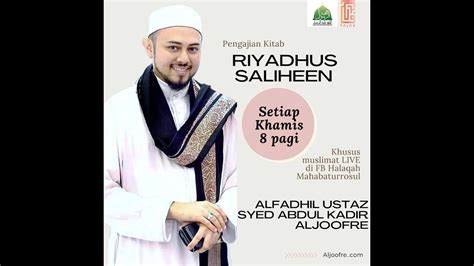 Ustaz Syed Abdul Kadir Aljoofre Riyadhus Saliheen Siri Youtube