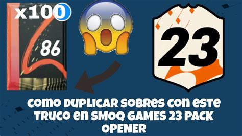 COMO DUPLICAR SOBRES EN SMOQ GAMES 23 PACK OPENER YouTube