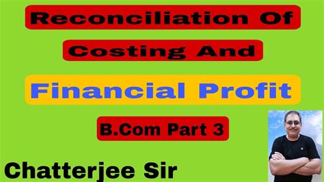 Reconciliation Of Cost And Financial Profit B Part B K Mehta