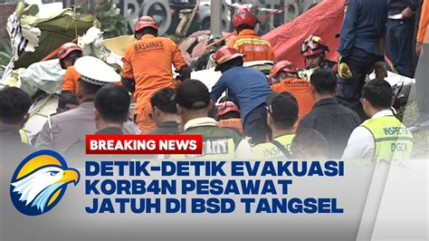 Breaking News Begini Proses Evakuasi K Rb N Pesawat Yang J Tuh Di Bsd