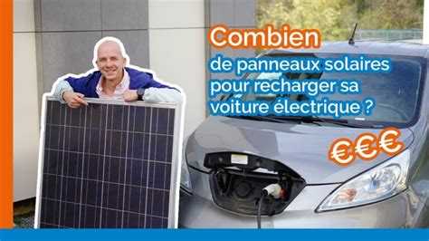 Combien De Panneau Solaire Pour Recharger Voiture Lectrique