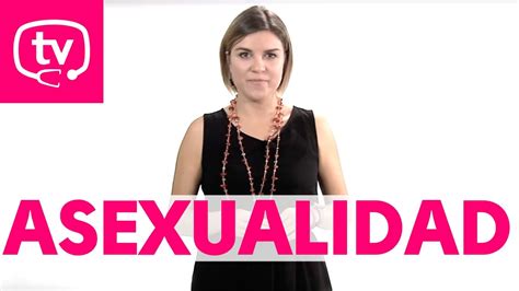 Qu Es La Asexualidad Claves Para Saber Si Eres Asexual Youtube