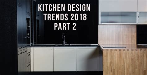 Kitchen Design Trends 2018 Part 2 Rc Willey Blog