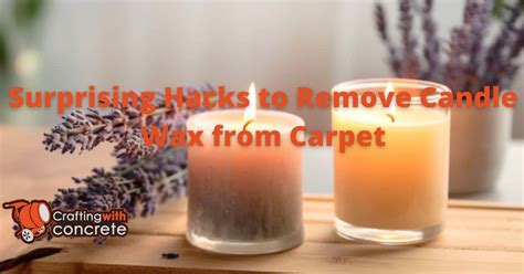 Remove Candle Wax From Carpet Easy Cleaning Hacks