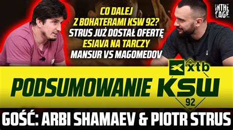 Arbi SHAMAEV PODSUMOWANIE XTB KSW 92 Strife TUBE 4 gośc Piotr