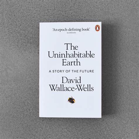 The Uninhabitable Earth A Story Of The Future David Wallace Wells