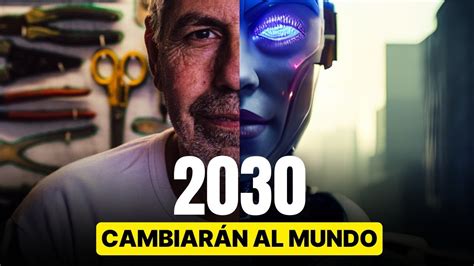 9 Tecnologías Que Cambiarán Al Mundo En Los Próximos 5 Años 2030 Youtube