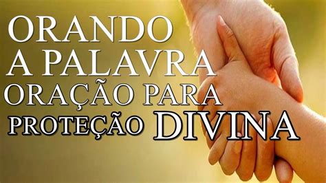 Orando A Palavra Oração Para Proteção Divina Youtube