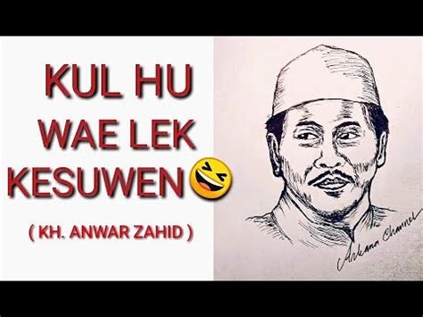 Qulhu Wae Lek Kesuwen Ceramah Lucu Kh Anwar Zahid Youtube