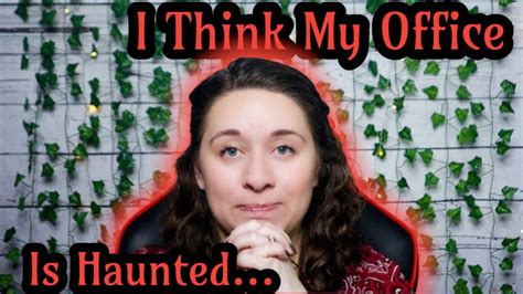 I Think My Office Is Haunted My Paranormal Storytime Spooky