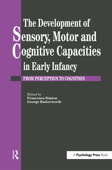 The Development Of Sensory Motor And Cognitive Capacities In Early