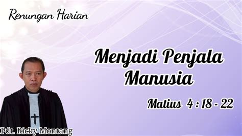 Menjadi Penjala Manusia Matius 4 18 22 Pdt Ricky Montang YouTube