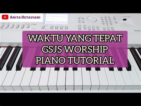 Waktu Yang Tepat Piano Tutorial Gsjs Worship Chord Asli Belajar