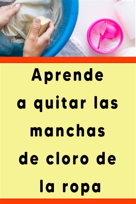 Aprende A Quitar Las Manchas De Cloro De La Ropa Manchas Consejos De