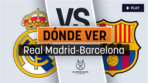 D Nde Ver El Real Madrid Barcelona Hoy Ver En Vivo El Resultado Del