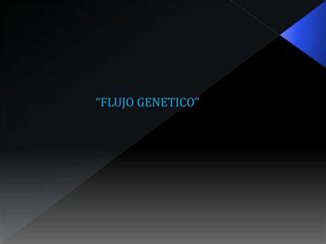 Flujo Genético Entre Poblaciones Ppt Descarga Gratuita