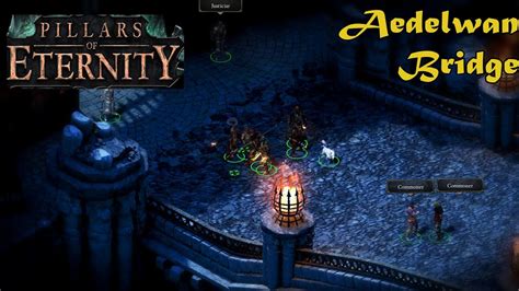 Pillars Of Eternity Aedelwan Bridge Walkthrough Gameplay Part 32