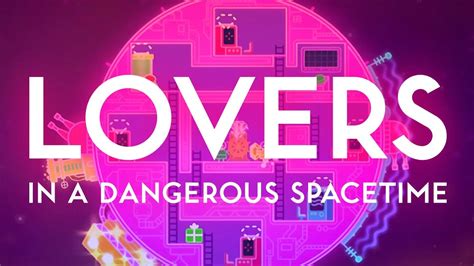 Lovers in a Dangerous Spacetime review