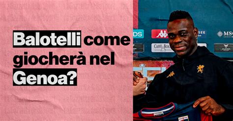 È tornato Balotelli ecco come giocherà nel Genoa di Gilardino VIDEO