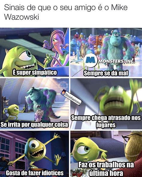 Sinais de que o seu amigo é o Mike Wazowski É super simpático Sempre