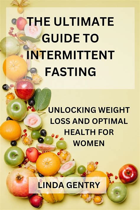 The Ultimate Guide To Intermittent Fasting Unlocking Weight Loss And Optimal Health