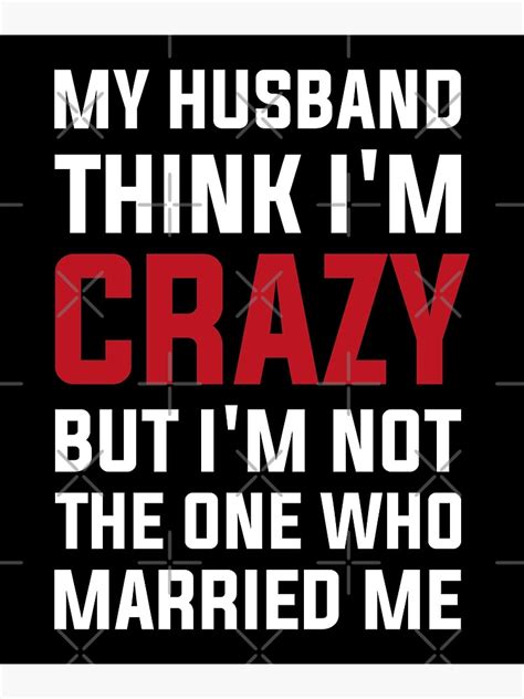 My Husband Thinks Im Crazy But Im Not The One Who Married Me Poster