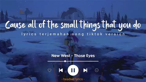 New West Those Eyes Lyrics Terjemahan Cause All Of The Small