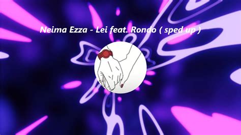 Neima Ezza Lei Feat Rondo Sped Up Youtube