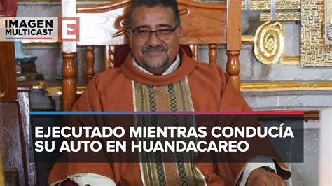 Michoacán Asesinan a tiros al sacerdote de Capacho Javier García