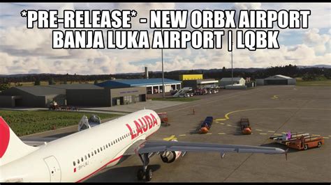 Pre Release New Orbx Banja Luka Airport Real World Ryanair A