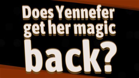 Does Yennefer Get Her Magic Back Youtube