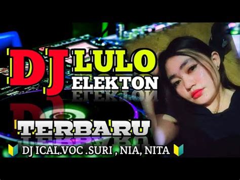 DJ LULO ELEKTON TERBARU Goyangnya Bikin Candu DJ ICAL VOC SURI