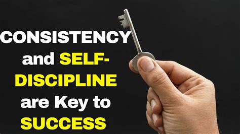 Consistency And Self Discipline Are Key To Success Motivational