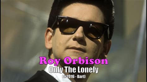 Roy Orbison Only The Lonely Karaoke Youtube