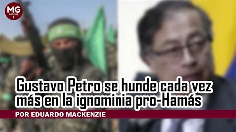 Gustavo Petro Se Hunde Cada Vez M S En La Ignominia Pro Hamas Por