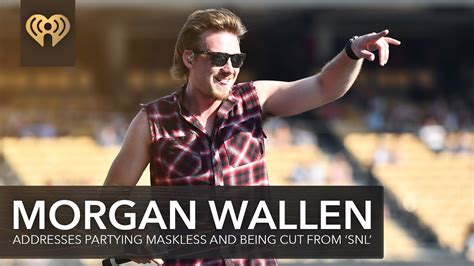 Morgan Wallen Addresses Maskless Partying And Being Cut From Snl Fast